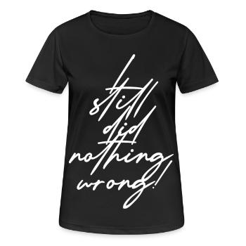 I still did nothing wrong! - Women's Breathable T-Shirt - black - Front - AI Model Female 172 light (172cm)
