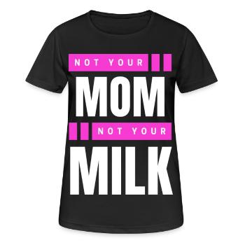 Not Your Mum Not Your Milk - Frauen T-Shirt atmungsaktiv - Schwarz - Vorne - AI Model Female 172 light (172cm)