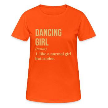 Tanzendes Mädchen Lustiges Zitat - Frauen T-Shirt atmungsaktiv - Neonorange - Vorne - AI Model Female 172 dark (172cm)