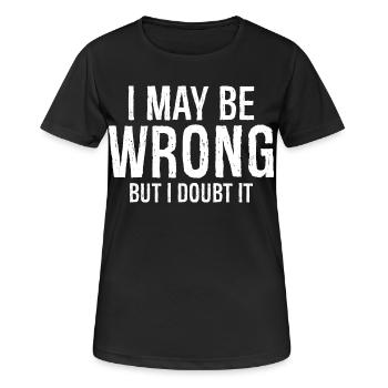 Ich kann mich irren, aber ich bezweifle, dass es ein lustiges Hemd ist - Frauen T-Shirt atmungsaktiv - Schwarz - Vorne - AI Model Female 172 light (172cm)