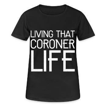 Living that coroner life funny - Women's Breathable T-Shirt - black - Front - AI Model Female 172 light (172cm)