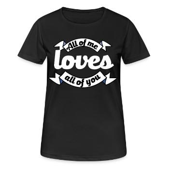 all of you loves all of me Antrag Liebeserklärung - Frauen T-Shirt atmungsaktiv - Schwarz - Vorne - AI Model Female 172 light (172cm)