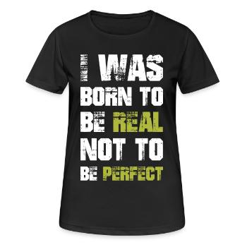 Je suis né pour être réel, pas pour être parfait - T-shirt respirant Femme - noir - Devant - AI Model Female 172 light (172cm)