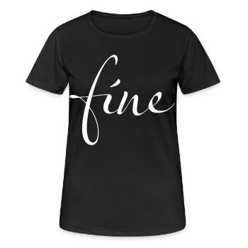 Fine – Votre déclaration pour de super bonnes journées - T-shirt respirant Femme - noir - Devant - AI Model Female 172 light (172cm)