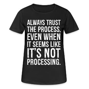 Vertrauen Sie immer dem Prozess, auch wenn es den Anschein hat - Frauen T-Shirt atmungsaktiv - Schwarz - Vorne - AI Model Female 172 light (172cm)