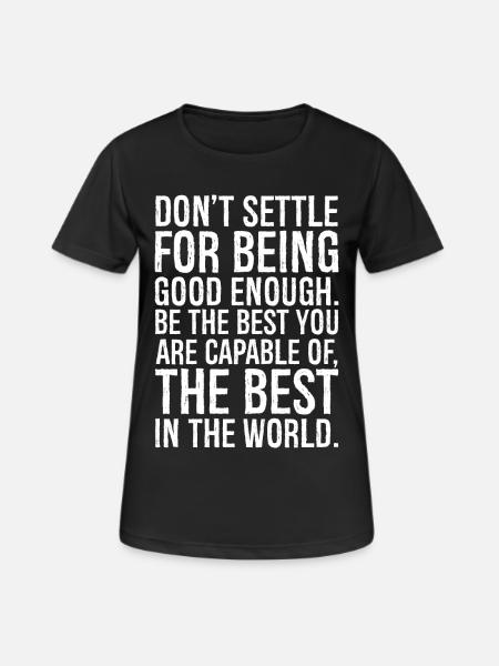 don't settle for being good enough - Women's Breathable T-Shirt - black