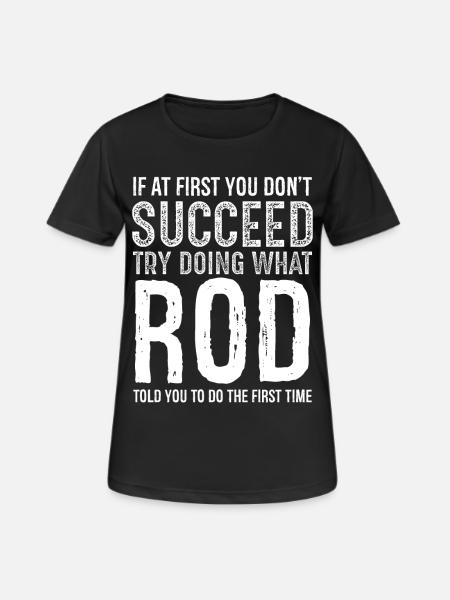 If you don't succeed try doing what rod - Women's Breathable T-Shirt - black