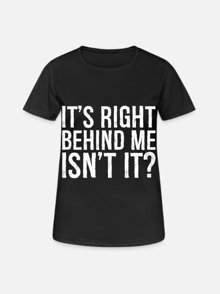 It's right behind me isn't it funny - Women's Breathable T-Shirt - black