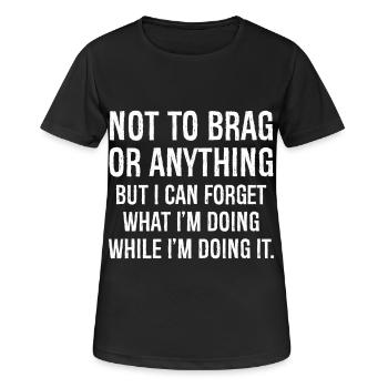 not to brag or anything funny shirt - Women's Breathable T-Shirt - black - Front - AI Model Female 172 light (172cm)