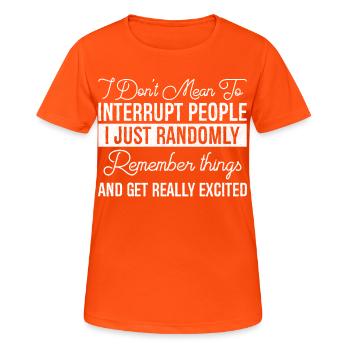 I Don't Mean To Interrupt People - Frauen T-Shirt atmungsaktiv - Neonorange - Vorne - AI Model Female 172 dark (172cm)
