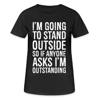 Ich werde draußen stehen, also Wenn jemand fragt - Frauen T-Shirt atmungsaktiv - Schwarz - Vorne - AI Model Female 172 light (172cm)