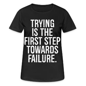 trying is the first step towards failure - Women's Breathable T-Shirt - black - Front - AI Model Female 172 light (172cm)