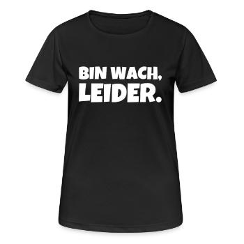 bin wach leider lustiger spruch stumpfer Humor - Frauen T-Shirt atmungsaktiv - Schwarz - Vorne - AI Model Female 172 light (172cm)