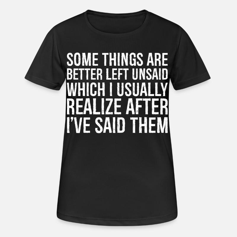some things are better left unsaid usually realize - Women's Breathable T-Shirt - black