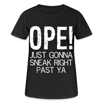 ope just gonna sneak right past ya - Frauen T-Shirt atmungsaktiv - Schwarz - Vorne - AI Model Female 172 light (172cm)