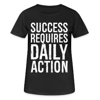 success requires daily action - Frauen T-Shirt atmungsaktiv - Schwarz - Vorne - AI Model Female 172 light (172cm)