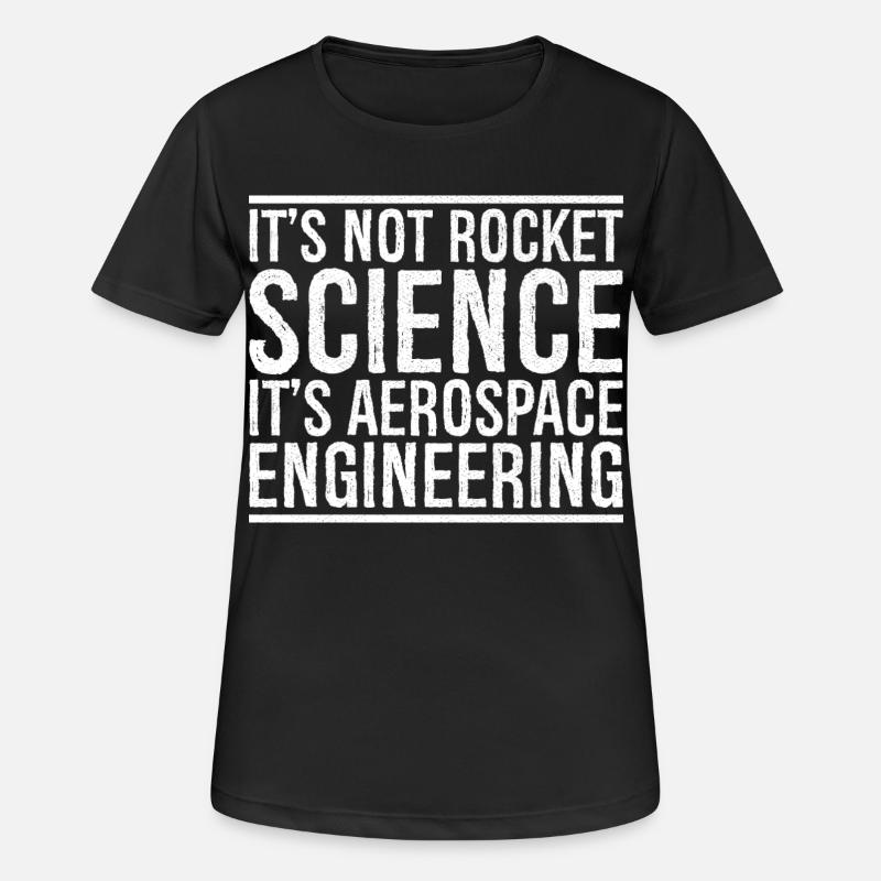 Ce n’est pas sorcier, c’est de l’ingénierie aérospatiale - T-shirt respirant Femme - noir