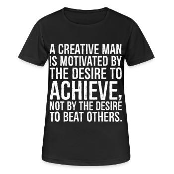 a creative man is motivated by the desire to - Women's Breathable T-Shirt - black - Front - AI Model Female 172 light (172cm)