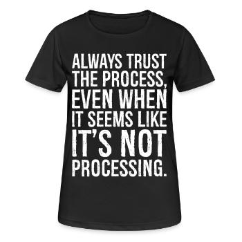 Vertrauen Sie immer dem Prozess, auch wenn es so aussieht - Frauen T-Shirt atmungsaktiv - Schwarz - Vorne - AI Model Female 172 light (172cm)