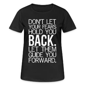 Lass dich nicht von deinen Ängsten zurückhalten, lass sie - Frauen T-Shirt atmungsaktiv - Schwarz - Vorne - AI Model Female 172 light (172cm)