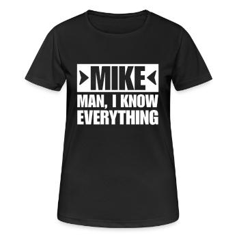 MIKE MAN I KNOW EVERYTHING - Frauen T-Shirt atmungsaktiv - Schwarz - Vorne - AI Model Female 172 light (172cm)