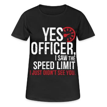 Ja, Beamter, ich habe die Geschwindigkeitsbegrenzung gesehen, ich habe sie einfach nicht gesehen - Frauen T-Shirt atmungsaktiv - Schwarz - Vorne - AI Model Female 172 light (172cm)