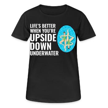Life’s Better Upside Down Underwater Swimming - Women's Breathable T-Shirt - black - Front - AI Model Female 172 light (172cm)