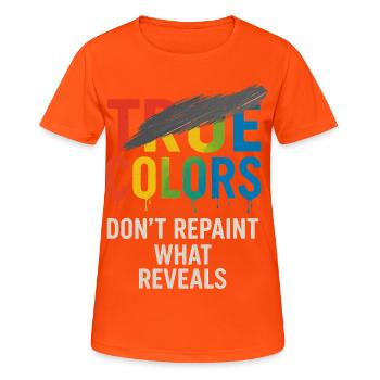 True Colors malen nicht neu, was enthüllt wird - Frauen T-Shirt atmungsaktiv - Neonorange - Vorne - AI Model Female 172 dark (172cm)