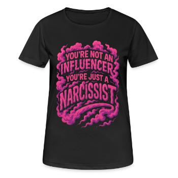 You're not an influencer you're just a narcissist - Women's Breathable T-Shirt - black - Front - AI Model Female 172 light (172cm)