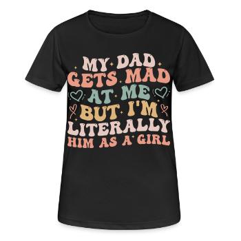 dad gets mad at me but I'm Literally him as a Girl - T-shirt respirant Femme - noir - Devant - AI Model Female 172 light (172cm)