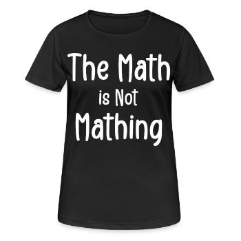 Die Mathematik ist keine Mathematik - Frauen T-Shirt atmungsaktiv - Schwarz - Vorne - AI Model Female 172 light (172cm)
