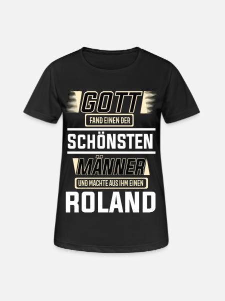 Roland der schönste Mann von Gott geformt Design - Frauen T-Shirt atmungsaktiv - Schwarz