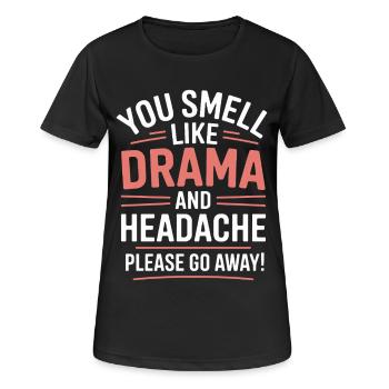You Smell Like Drama And A Headache Please Go Away - Women's Breathable T-Shirt - black - Front - AI Model Female 172 light (172cm)