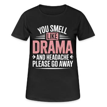 You Smell Like Drama And A Headache Please Go Away - Women's Breathable T-Shirt - black - Front - AI Model Female 172 light (172cm)