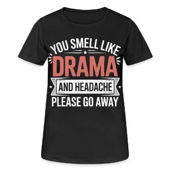 You Smell Like Drama And A Headache Please Go Away - Women's Breathable T-Shirt - black - Front - AI Model Female 172 light (172cm)