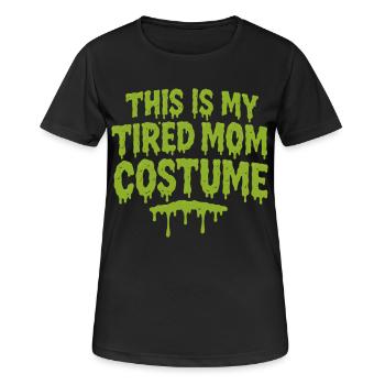 Das ist meine müde Mama Kostüm Halloween Party - Frauen T-Shirt atmungsaktiv - Schwarz - Vorne - AI Model Female 172 light (172cm)