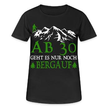 AB30 Geburtstag Geht Es Nur Noch Bergauf - Frauen T-Shirt atmungsaktiv - Schwarz - Vorne - AI Model Female 172 light (172cm)