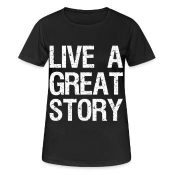 live a great story - Women's Breathable T-Shirt - black - Front - AI Model Female 172 light (172cm)