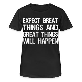expect great things and great things will happen - Women's Breathable T-Shirt - black - Front - AI Model Female 172 light (172cm)