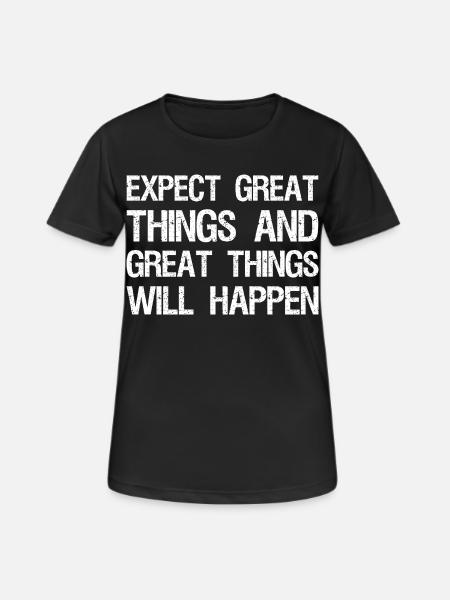 expect great things and great things will happen - Women's Breathable T-Shirt - black