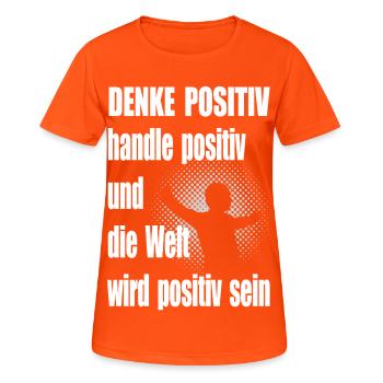 Positiv Denken Motivationsspruch Mann - Frauen T-Shirt atmungsaktiv - Neonorange - Vorne - AI Model Female 172 dark (172cm)
