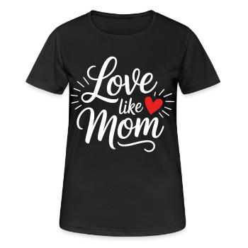 Liebe wie Mama Schriftzug Herz - Frauen T-Shirt atmungsaktiv - Schwarz - Vorne - AI Model Female 172 light (172cm)
