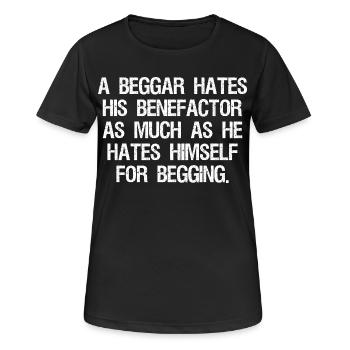 a beggar hates his benefactor as much as he hates - Women's Breathable T-Shirt - black - Front - AI Model Female 172 light (172cm)