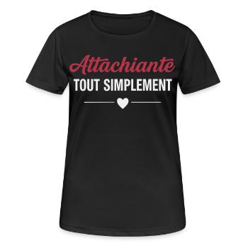Attachiante tout simplement humour féminin - T-shirt respirant Femme - noir - Devant - AI Model Female 172 light (172cm)