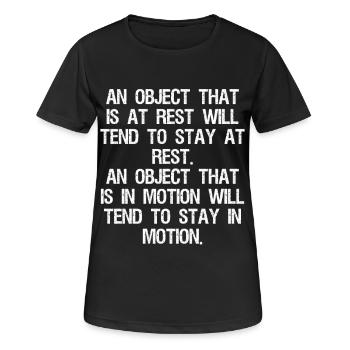 an object that is at rest will tend to stay at - Women's Breathable T-Shirt - black - Front - AI Model Female 172 light (172cm)