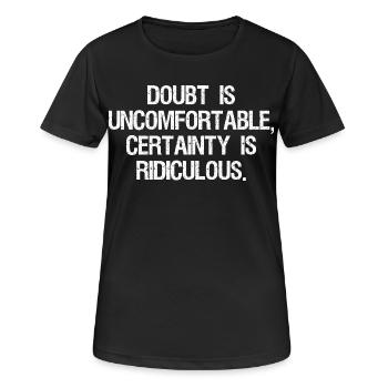 Le doute est inconfortable, la certitude est ridicule - T-shirt respirant Femme - noir - Devant - AI Model Female 172 light (172cm)