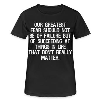 our greatest fear should not be of failure but - Women's Breathable T-Shirt - black - Front - AI Model Female 172 light (172cm)