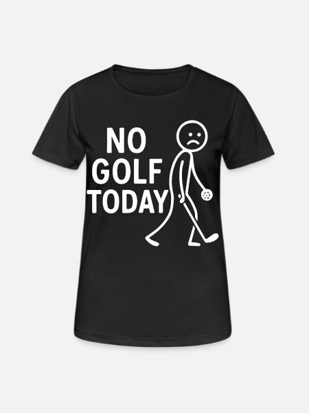 No Golf Today Golfer Humor Golf Club - Women's Breathable T-Shirt - black