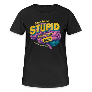 Against Stupidity - Women's Breathable T-Shirt - black - Front - AI Model Female 172 light (172cm)