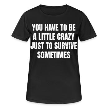 Il faut être un peu fou pour survivre - T-shirt respirant Femme - noir - Devant - AI Model Female 172 light (172cm)